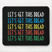 Gelassen uns erhalten Sie dieses Brot Mousepad (Vorne)