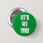 Gelassen uns erhalten Sie dieses! Button (Vorne & Hinten)