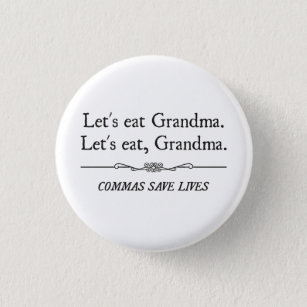 Gelassen uns essen Sie Großmutter, die Kommas die Button