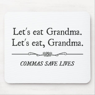 Gelassen uns essen Sie Großmutter, die Kommas die Mousepad