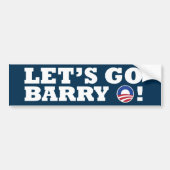 Gelassen uns gehen Barry O! Obama Autoaufkleber (Vorne)