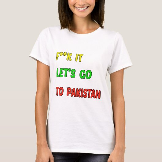 Gelassen uns gehen Sie nach Pakistan T-Shirt (Vorderseite)