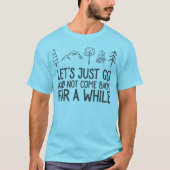 Gelassen uns geht gerade Camping oder wandernd T-Shirt (Vorderseite)