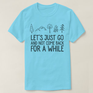 Gelassen uns geht gerade Camping oder wandernd T-Shirt
