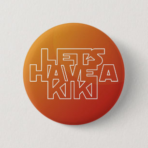Gelassen uns haben Sie einen Kiki - Knopf Button