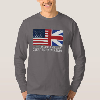 Gelassen uns machen Sie Amerika Großbritannien T-Shirt