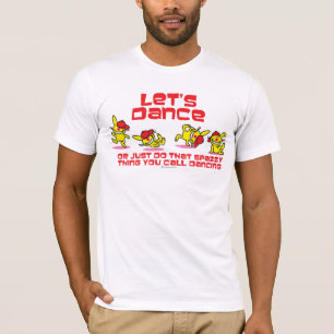 Gelassen uns tanzen T-Shirt