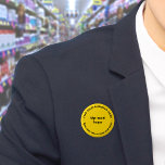 Gelber Runder Button für die Markenbezeichnung<br><div class="desc">Rundform Taste, die Sie anpassen können, um Ihren Firmennamen und Ihr Logo. Sie können diesen Knopf als einheitliches Zubehör Ihrer Mitarbeiter verwenden. Sie können es auch als Verpackungszubehör verwenden. Sie können es auch in Ihr Marketing aufnehmen, um Ihr Unternehmen zu werben oder Ihren Namen für Ihre Kunden zu fördern. Schaltfläche,...</div>