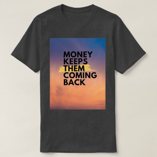 Geld behalte sie zurück T-Shirt (Design vorne)
