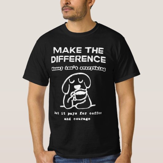 Geld für Kaffee & Courage T-Shirt (Vorderseite)