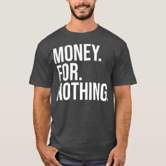 Geld für nichts weißer Text T-Shirt