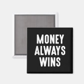 Geld gewinnt immer Unternehmer Alleineigentümer Mo Magnet (Vorderseite/Rückseite)