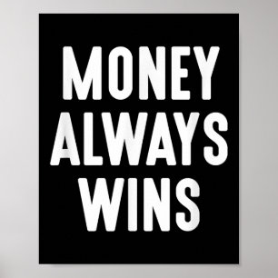 Geld gewinnt immer Unternehmer Alleineigentümer Mo Poster