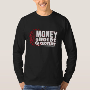 Geld hält Kleidung für Reiche T-Shirt