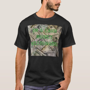GELD, IM EIN BARGELD-GELD-MILLIONÄR T-Shirt