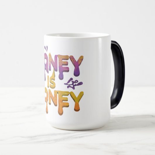 Geld ist Honey Verwandlungstasse (VorderseiteRechts)