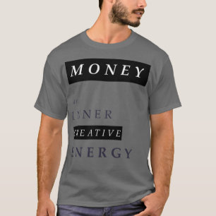 Geld ist meine innere Energie T-Shirt