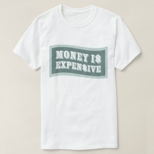 Geld ist teurer T - Shirt