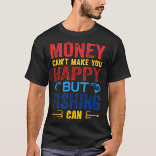 Geld kann dich nicht glücklich machen, aber Angeln T-Shirt