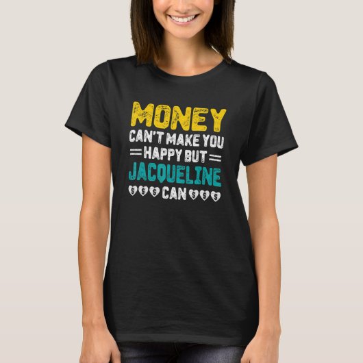 Geld kann dich nicht glücklich machen Jacqueline C T-Shirt (Vorderseite)