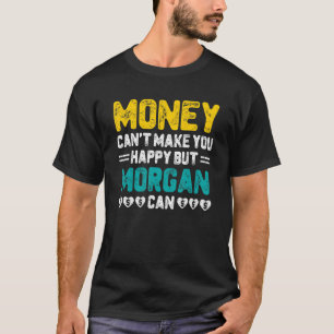 Geld kann dich nicht glücklich machen Morgan kann T-Shirt