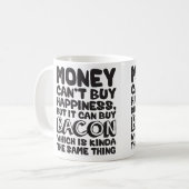 Geld kann Glück nicht kaufen, aber es kann Bacon k Kaffeetasse (Vorderseite Links)