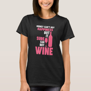Geld kann Glück nicht kaufen, aber Wein Winemaker T-Shirt