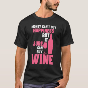Geld kann Glück nicht kaufen, aber Wein Winzer Wei T-Shirt