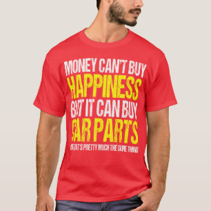 Geld kann kein Glück kaufen, aber es kann Autoteil T-Shirt
