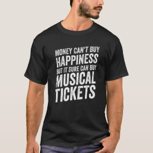 Geld kann nicht kaufen musikalische Tickets Broadw T-Shirt