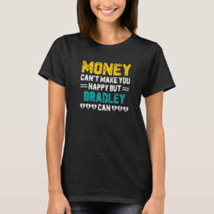 Geld kann Sie nicht glücklich machen Bradley kann  T-Shirt