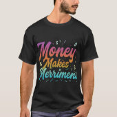 Geld macht Merriment T-Shirt (Vorderseite)