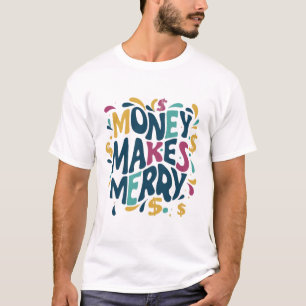 Geld macht Merry T-Shirt