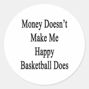 Geld macht mich nicht glücklich Basketball macht Runder Aufkleber