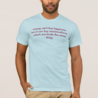 Geld macht nicht glücklich. aber…. T-Shirt