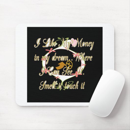 Geld spricht in meinen Träumen und ich Liebe es.pn Mousepad (Mit Mouse)