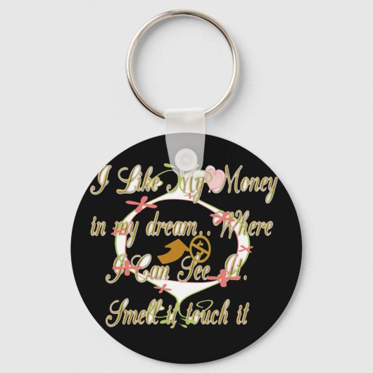 Geld spricht in meinen Träumen und ich Liebe es.pn Schlüsselanhänger (Vorderseite)