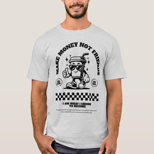 Geld verdienen, keine Freunde T-Shirt (Vorderseite)