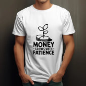 Geld wächst mit Geduld Motivierend T-Shirt
