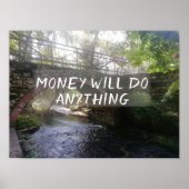 Geld wird alles sprichwörtliche Brückenplakat mach Poster (Vorne)