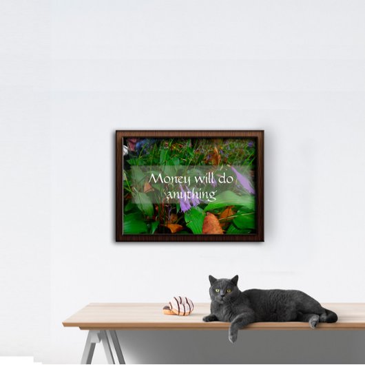 Geld wird alles Weisheit Sprichwort Poster tun