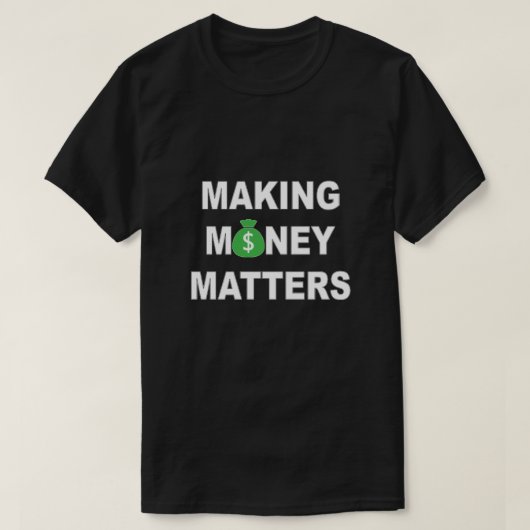 Geld zu machen ist wichtig T-Shirt (Design vorne)