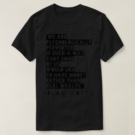 Geldmenge über Alan Watts Zitat T-Shirt (Design vorne)