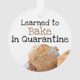 gelernt, in Quarantäne-Funny Quote Brot zu backen Ornament