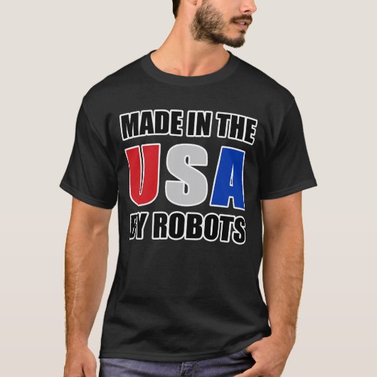 GEMACHT IN DEN USA DURCH ROBOTER auf Schwarzem T-Shirt (Vorderseite)