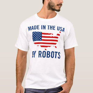 Gemacht in den USA durch Roboter T-Shirt