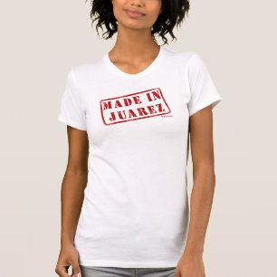 Gemacht in Juarez T-Shirt