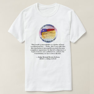 "Gemäß der Verfassung steht niemand über dem Geset T-Shirt