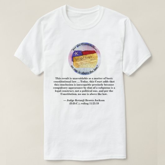 "Gemäß der Verfassung steht niemand über dem Geset T-Shirt (Design vorne)