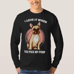 Gemein Hund ich Liebe es, wenn Sie mein Gekackt Fr T-Shirt